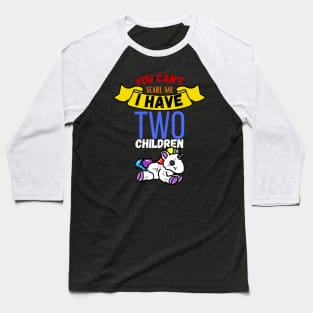 You Can't Scare Me I Have Two Children Baseball T-Shirt